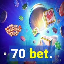 70 bet.
